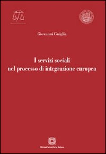 I servizi sociali nel processo di integrazione europea - Giovanni Guiglia