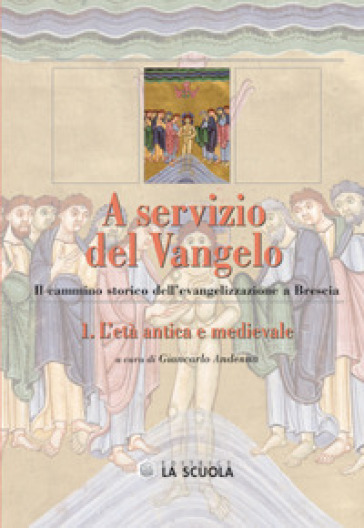 A servizio del Vangelo. L'età antica e medievale. Il cammino storico dell'evangelizzazione a Brescia. 1.