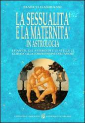 La sessualità e la maternità in astrologia. I pianeti, gli asteroidi e le stelle ci guidano alla comprensione dell amore