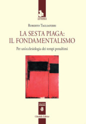 La sesta piaga: il fondamentalismo. Per un