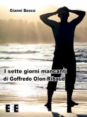 I sette giorni mancanti di Goffredo Olon Ribaud