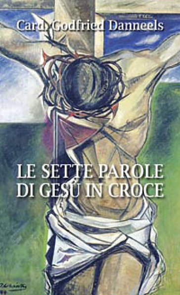 Le sette parole di Gesù in croce - Godfried Danneels