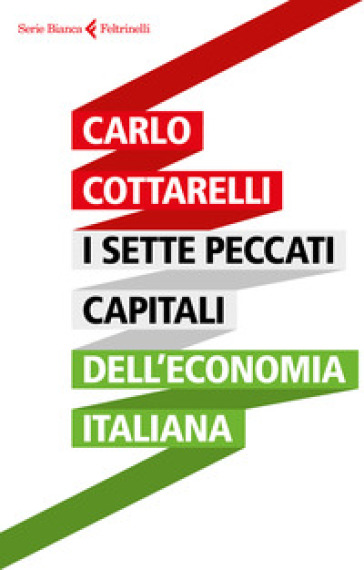 I sette peccati capitali dell'economia italiana - Carlo Cottarelli