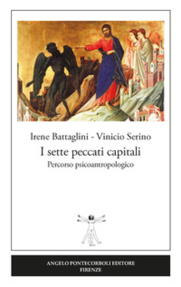 I sette peccati capitali. Percorso psicoantropologico - Irene Battaglini - Vinicio Serino