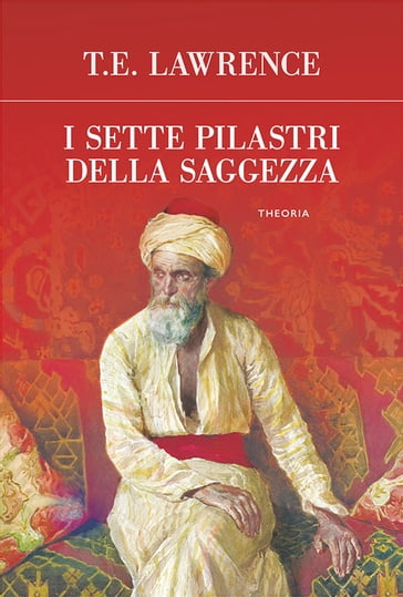 I sette pilastri della saggezza - Thomas Edward Lawrence