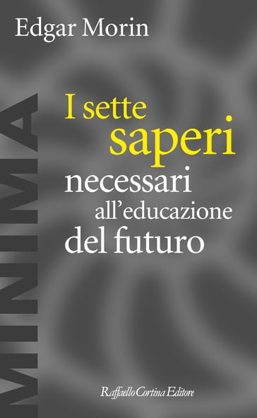 I sette saperi necessari all'educazione del futuro - Edgar Morin