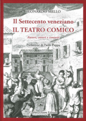 Il settecento veneziano. Il teatro comico. Autori, attori e contesti