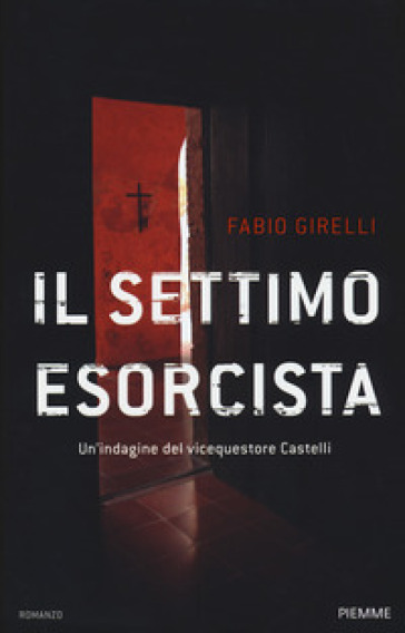 Il settimo esorcista. Un'indagine del vicequestore Castelli - Fabio Girelli