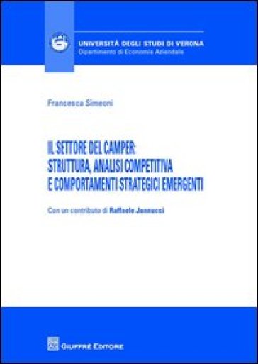 Il settore del camper. Struttura, analisi competitiva e comportamenti strategici emergenti - Francesca Simeoni