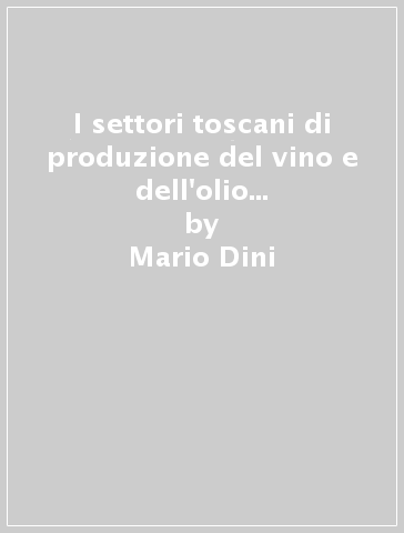 I settori toscani di produzione del vino e dell'olio di oliva: un'analisi attraverso la matrice intersettoriale - Mario Dini - Benedetto Rocchi - Gianluca Stefani