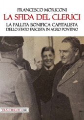 La sfida del Clerici. La fallita bonifica capitalista dello stato fascista in Agro Pontino