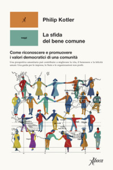 La sfida del bene comune. Come riconoscere e promuovere i valori democratici di una comunità - Philip Kotler