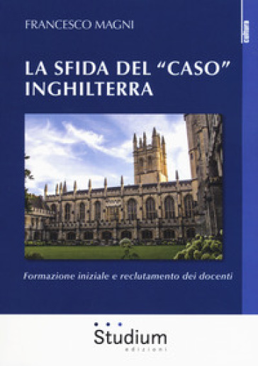 La sfida del «caso» Inghilterra. Formazione iniziale e reclutamento dei docenti - Francesco Magni