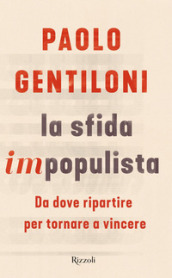 La sfida impopulista. Da dove partire per tornare a vincere