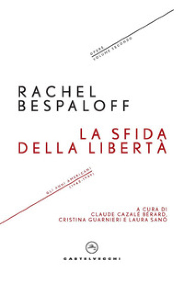 La sfida della libertà. Gli anni americani (1943-1949). Opere. Vol. 2 - Rachel Bespaloff