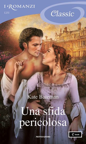 Una sfida pericolosa (I Romanzi Classic) - Kate Bateman