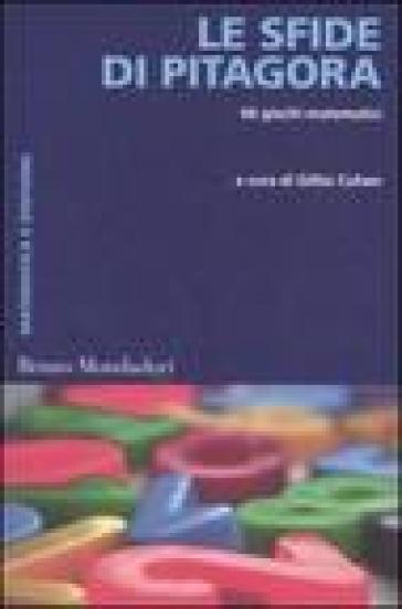 Le sfide di Pitagora. 66 giochi matematici