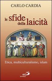 Le sfide della laicità. Etica, multiculturalismo, Islam