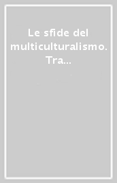 Le sfide del multiculturalismo. Tra teorie e prassi