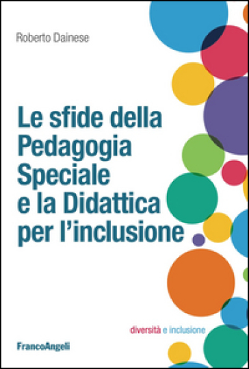 Le sfide della pedagogia speciale e la didattica per l'inclusione - Roberto Dainese