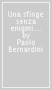 Una sfinge senza enigmi. Aspetti, figure e momenti di vita, cultura e civiltà dagli Stati Uniti contemporanei