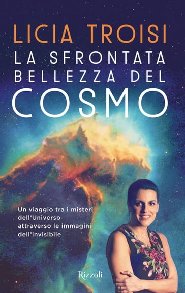 La sfrontata bellezza del cosmo - Licia Troisi