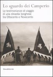 Lo sguardo dei Camperio. Le testimonianze di viaggio di una dinastia borghese tra Ottocento e Novecento