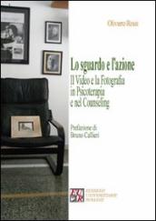 Lo sguardo e l azione. Il video e la fotografia in psicoterapia e nel counseling