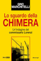 Lo sguardo della chimera. Un indagine del commissario Lorenzi