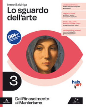 Lo sguardo dell'arte. Per le Scuole superiori. Con e-book. Con espansione online. Vol. 3: Dal Rinascimento al Manierismo - Irene Baldriga