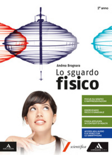 Lo sguardo fisico. Per il 1° biennio dei Licei e Ist. magistrali. Con e-book. Con espansione online. 2. - Andrea Brognara