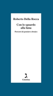 Con lo sguardo alla luna. Percorsi di pensiero ebraico