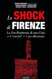 Lo shock di Firenze. La vera pandemia di una città e 4 «vaccini» + 1 per affrontarla