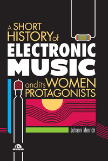 A short history of electronic music and its women protagonists - Johann Merrich