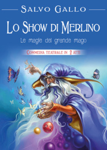 Lo show di Merlino: le magie del grande mago - Salvo Gallo