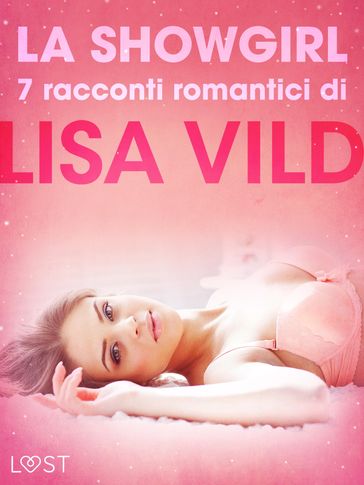 La showgirl - 7 racconti romantici di Lisa Vild - Lisa Vild