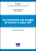 La sicurezza nei luoghi di lavoro e jobs act. Con formulario