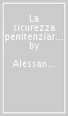 La sicurezza penitenziaria. Prospettiva storico-sociologica e profili normativi