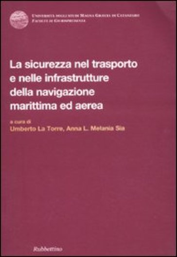 La sicurezza nel trasporto e nelle infrastrutture della navigazione marittima ed aerea