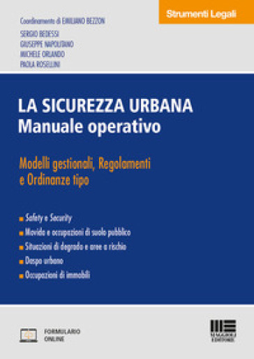 La sicurezza urbana. Manuale operativo. Modelli gestionali, regolamenti e ordinanze tipo