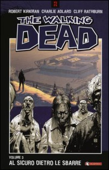 Al sicuro dietro le sbarre. The walking dead. 3. - Robert Kirkman - Cliff Rathburn - Charlie Adlard