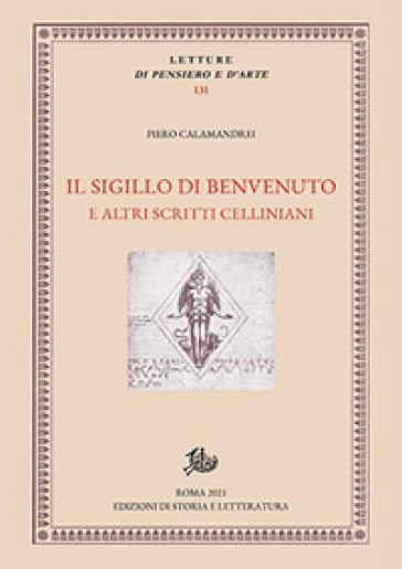 Il sigillo di Benvenuto e altri scritti celliniani - Piero Calamandrei