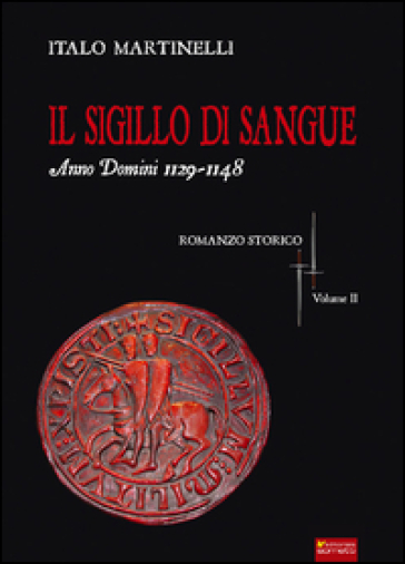 Il sigillo di sangue a.d. 1129-1148 - Italo Martinelli