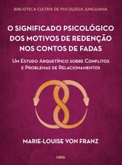 O significado psicológico dos motivos de redenção dos contos de fadas