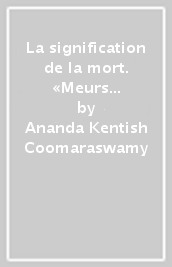 La signification de la mort. «Meurs avant que tu ne meures». Etudes de psychologie traditionnelle