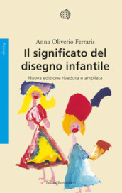 Il significato del disegno infantile. Nuova ediz.