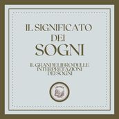 Il significato dei sogni: Il grande libro delle interpretazioni dei sogni!