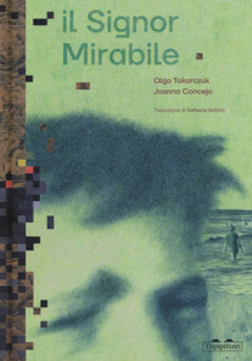 Il signor Mirabile. Ediz. a colori - Olga Tokarczuk - Joanna Concejo