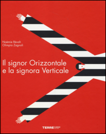 Il signor Orizzontale e la signora Verticale - Noémie Révah - Olimpia Zagnoli