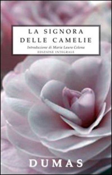 La signora delle Camelie. Ediz. integrale - Alexandre (figlio) Dumas